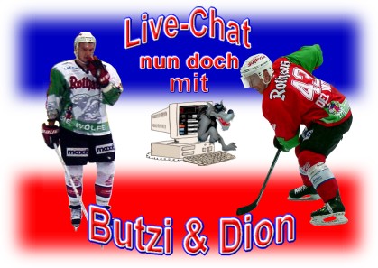 Live-Chat in letzter Minute nun doch mit Butzi und Dion